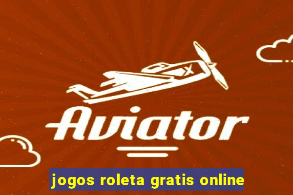 jogos roleta gratis online